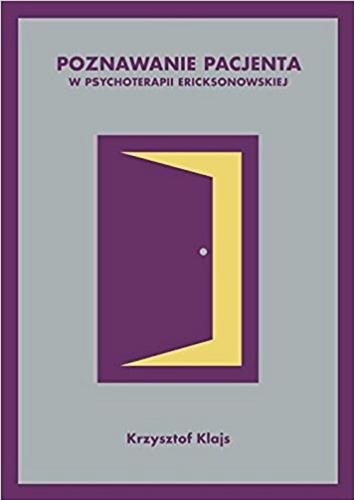 Okładka książki Poznawanie pacjenta w psychoterapii ericksonowskiej / Krzysztof Klajs.