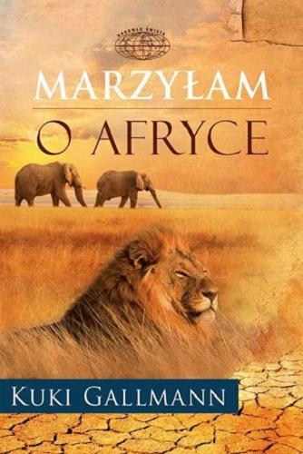 Okładka książki Marzyłam o Afryce / Kuki Gallmann ; tłumaczyła Izabela Szyszkowska-Andruszko.