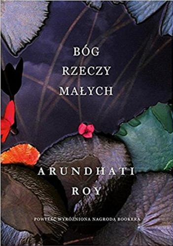 Okładka książki Bóg rzeczy małych / Arundhati Roy ; tłumaczył Jerzy Łoziński.