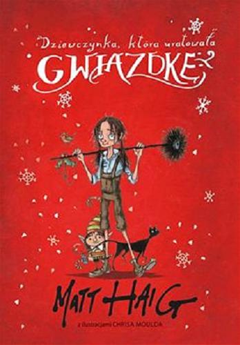 Okładka książki Dziewczynka, która uratowała Gwiazdkę / Matt Haig ; ilustracje Chris Mould ; przekład Ernest Bryll i Marta Bryll.