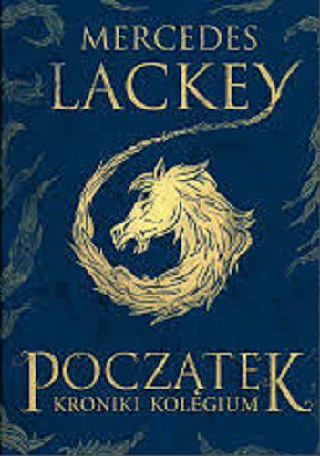 Okładka książki Początek / Mercedes Lackey ; przełożyła Joanna Szczepańska.