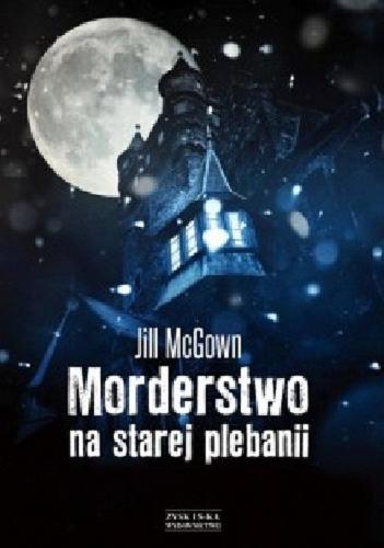 Okładka książki Morderstwo na starej plebanii: Zagadka na święta / Jill McGown ; tłumaczył Tomasz Bieroń.