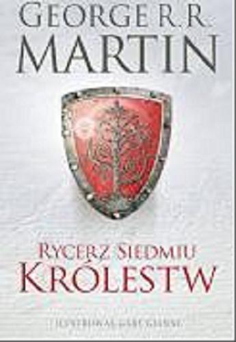 Okładka książki Rycerz siedmiu królestw / George R.R. Martin; tłumaczył Michał Jakuszewski.