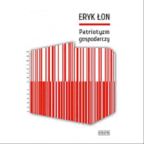 Okładka książki Patriotyzm gospodarczy / Eryk Łon.