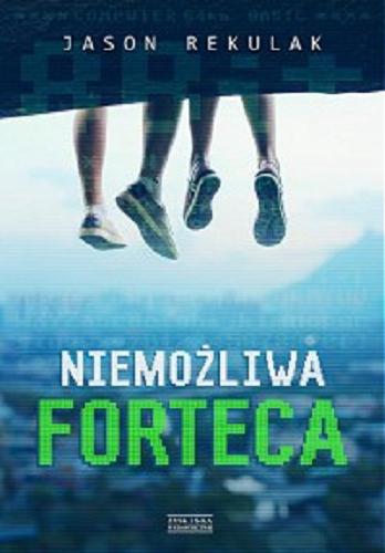Okładka książki Niemożliwa forteca / Jason Rekulak ; tłumaczył Wiesław Marcysiak.