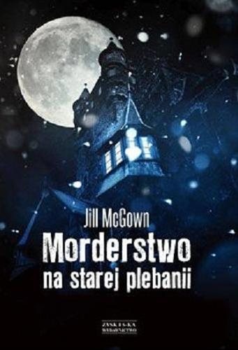 Okładka książki Morderstwo na starej plebanii : [E-book] zagadka na święta / Jill McGown ; tłumaczył Tomasz Bieroń.
