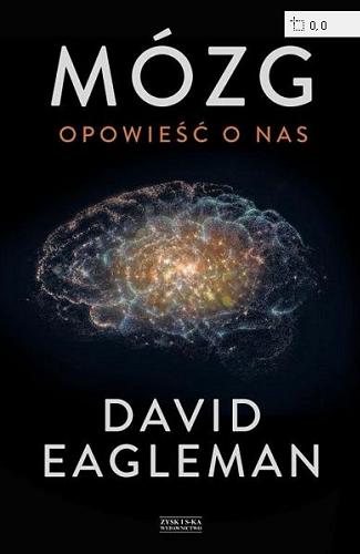 Okładka książki Mózg : opowieść o nas / David Eagleman ; przełożył Aleksander Wojciechowski.