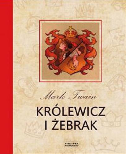 Okładka książki Królewicz i żebrak / Mark Twain ; tłumaczył Tadeusz Jan Dehnel ; ilustracje Kalina Zatoń.