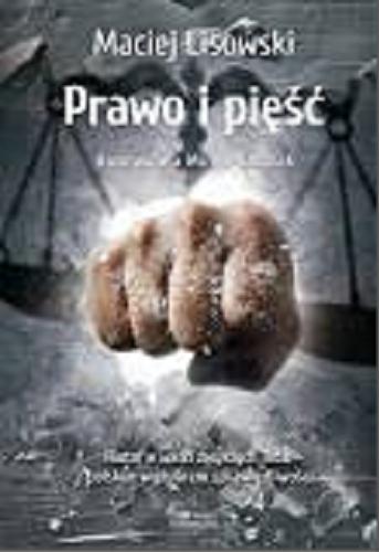 Okładka książki Prawo i pięść / Maciej Lisowski ; rozmawiała Mirela Krzyżak.
