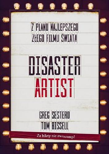 Okładka książki Disaster Artist : moje życie na planie The Room, najlepszego złego filmu na świecie / Greg Sestero, Tom Bissell ; przełożył Piotr Kamiński.