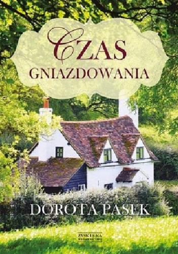 Okładka książki Czas gniazdowania / Dorota Pasek.