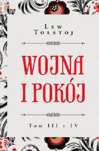 Okładka książki Wojna i pokój. Tom III i IV / Lew Tołstoj ; przełożył Andrzej Stawar.