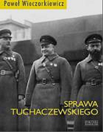 Okładka książki Sprawa Tuchaczewskiego / Pawel Wieczorkiewicz.