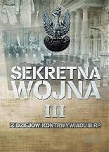 Okładka książki Sekretna wojna. 3, Z dziejów kontrwywiadu II RP : (1914) 1918-1945 (1948) / pod redakcją Zbigniewa Nawrockiego.