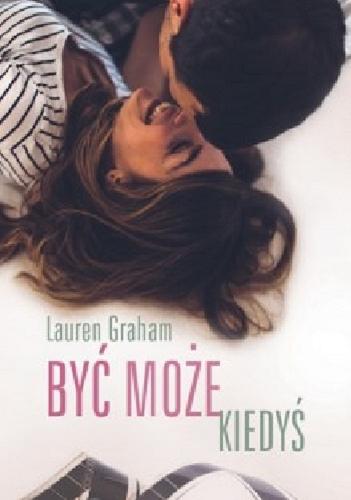 Okładka książki Być może kiedyś / Lauren Graham ; tłumaczyła Aleksandra Szymił.