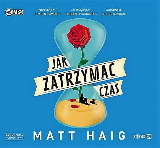 Okładka książki Jak zatrzymać czas / Matt Haig ; przełożył Mariusz Warda.