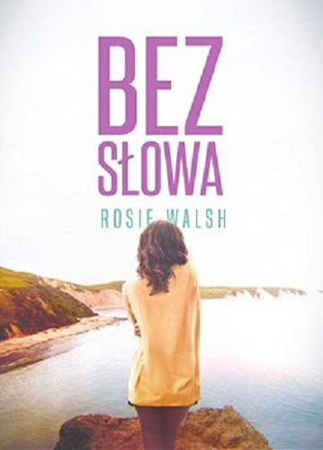 Okładka książki Bez słowa [E-book] / Rosie Walsh ; tłumaczenie Aleksandra Szymił.