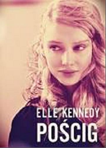 Okładka książki Pościg / Elle Kennedy ; przełożyła Ewa Helińska.