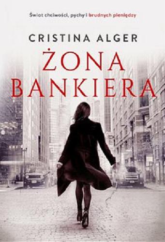 Okładka książki Żona bankiera [E-book] / Cristina Alger ; przekład Piotr Kuś.