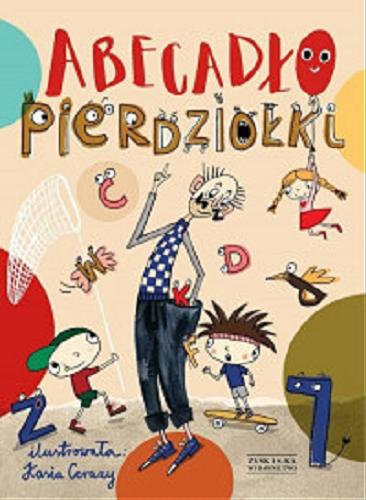 Okładka książki Abecadło Pierdziołki: powtarzanki i śpiewanki / [wybór i opieka redakcyjna Jan Grzegorczyk, Andrzej Zysk, Tadeusz Zysk ] ; ilustrowała Kasia Cerazy.
