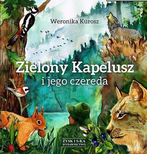 Okładka książki Zielony Kapelusz i jego czereda / Weronika Kurosz ; ilustracje Monika Urbaniak.