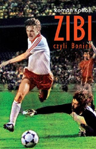 Okładka książki  Zibi czyli Boniek  2