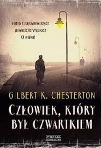 Okładka książki Człowiek, który był Czwartkiem : koszmar senny / Gilbert K. Chesterton ; przełożył Tomasz Bieroń.