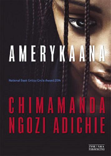 Okładka książki Amerykaana / Chimamanda Ngozi Adichie ; przełożyła Katarzyna Petecka-Jurek.