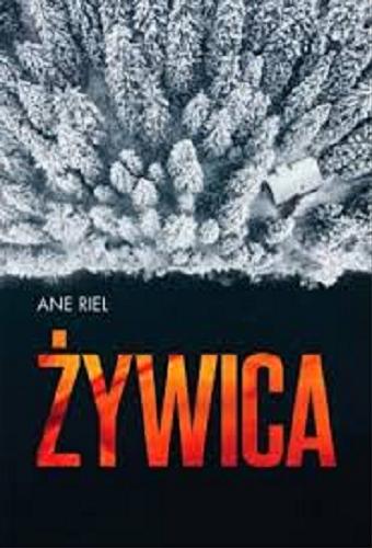 Okładka książki Żywica / Ane Riel ; tłumaczenie Joanna Cymbrykiewicz.