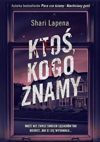 Okładka książki Ktoś, kogo znamy / Shari Lapena ; przełożył Piotr Kuś.