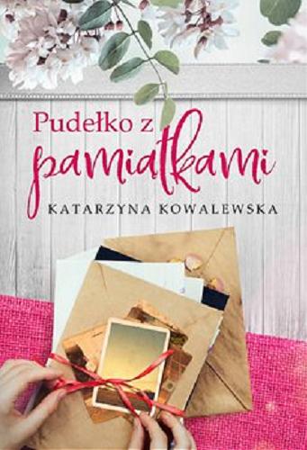 Okładka książki Pudełko z pamiątkami / Katarzyna Kowalewska.