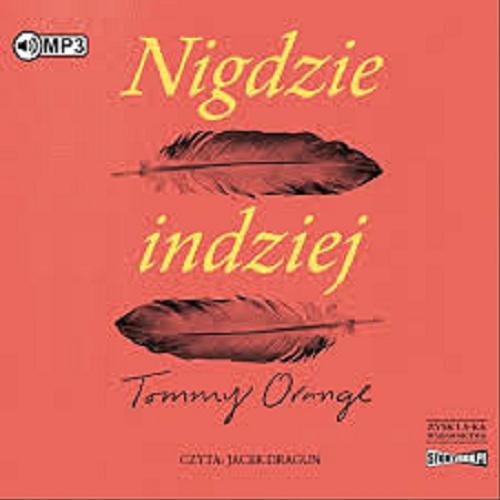 Okładka książki Nigdzie indziej [Dokument dźwiękowy] / Tommy Orange ; przekład Tomasz Tesznar.