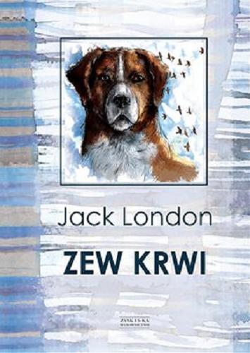 Okładka książki Zew krwi [E-book] / Jack London ; ilustracje Joanna Sapkowska-Pieprzyk ; przekład Stanisława Kuszelewska.