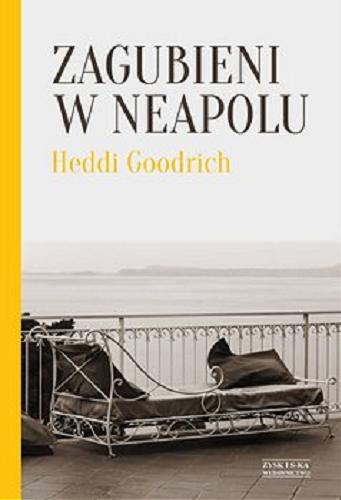 Okładka książki Zagubieni w Neapolu / Heddi Goodrich ; tłumaczenie Iwona Banach.