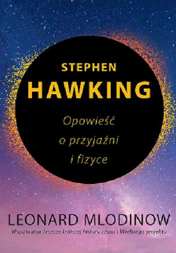 Okładka książki Hawking : opowieść o przyjaźni i fizyce / Leonard Mlodinow ; przełożył Marek Krośniak.