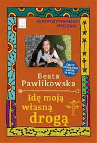 Okładka książki Idę moją własną drogą / Beata Pawlikowska.