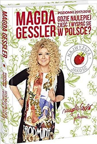 Okładka książki Poziomki 2017/2018 : gdzie najlepiej zjeść i wyspać się w Polsce? / Magda Gessler.