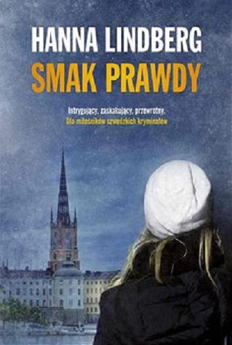 Okładka książki Smak prawdy [E-book] / Hanna Lindberg ; ze szwedzkiego przełożyła Agata Teperek.