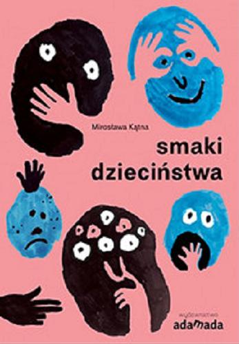 Okładka książki Smaki dzieciństwa / Mirosława Kątna.