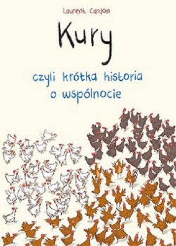 Okładka książki Kury czyli krótka historia o wspólnocie / tekst i ilustracje Laurent Cardon ; przekład Tomasz Swoboda.
