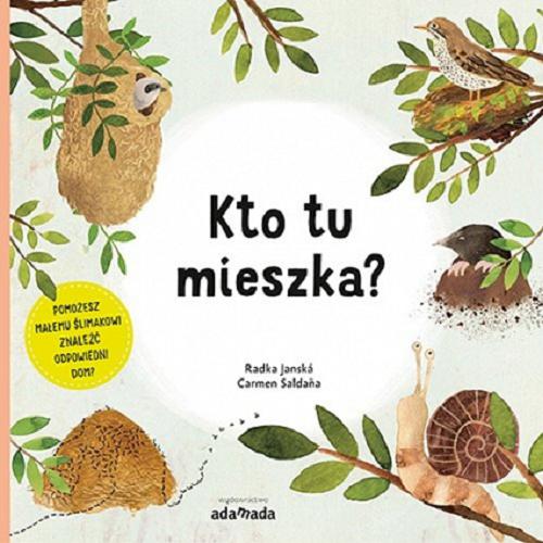 Okładka książki Kto tu mieszka? / Radka Janská ; Carmen Saldana ; przekład Piotr Salewski.