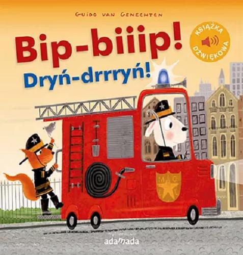 Okładka książki Bip-biiip! Dryń-drryń! / Guido van Genechten ; przekład Ryszard Turczyn.
