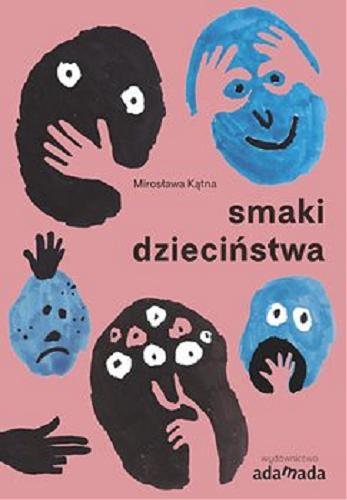 Okładka książki Smaki dzieciństwa [E-book] / Mirosława Kątna.