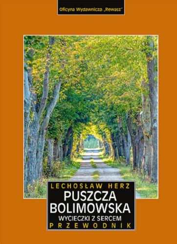 Okładka książki Puszcza Bolimowska : Wycieczki z sercem : przewodnik / Lechosław Herz.