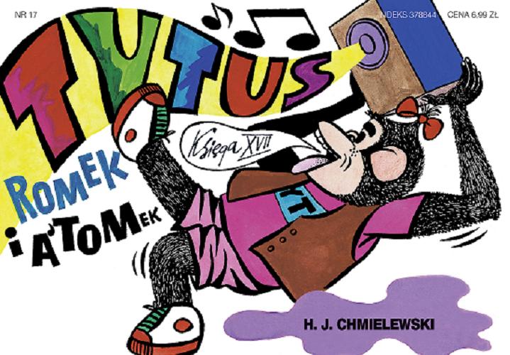 Okładka książki Tytus, Romek i A`Tomek. Ks. 17, Tytus muzykiem / H. J. Chmielewski.