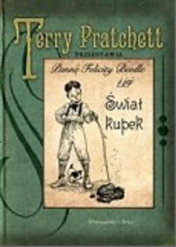 Okładka książki Świat kupek / Terry Pratchett ; przy współpracy Bernarda i Isobel Pearsonów ; przełożył Piotr W. Cholewa ; projekt okładki i ilustracje Peter Dennis.