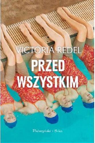 Okładka książki Przed wszystkim / Victoria Redel ; przełożył Jan Hensel.