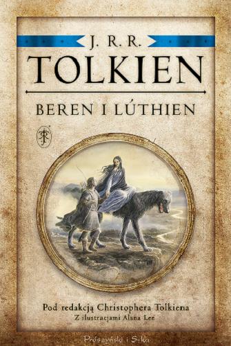 Okładka książki Beren i Lúthien / J.R.R. Tolkien ; pod redakcją Christophera Tolkiena, z ilustracjami Alana Lee ; przełożyły Katarzyna Staniewska 