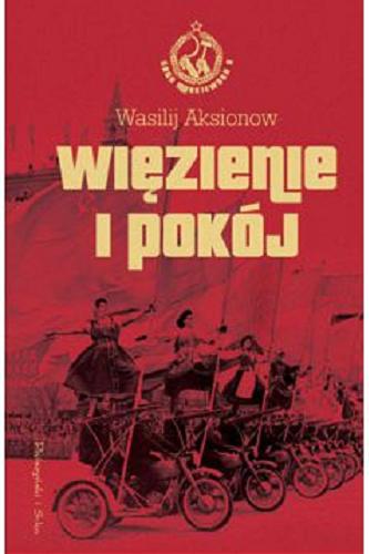 Okładka książki Więzienie i pokój / Wasilij Aksionow ; przełożyła Maria Putrament.