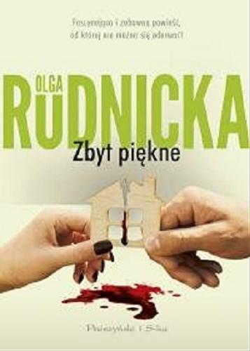 Okładka książki Zbyt piękne / Olga Rudnicka.